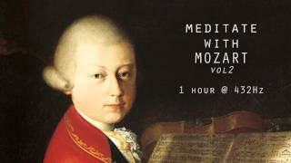 Meditate with Mozart  432Hz Classical Music  Vol 2 [upl. by Canfield]