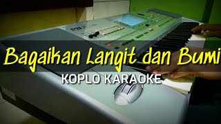 Bagaikan langit dan Bumi  Pop Koplo Karaoke  Korg Pa 50 sd [upl. by Flosser292]